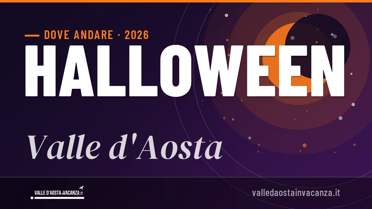 Halloween 2026 in Valle d'Aosta: mete, idee e consigli utili